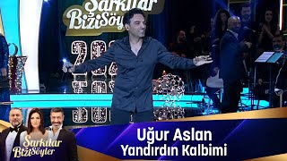 Uğur Aslan  YANDIRDIN KALBİMİ [upl. by Bilicki266]