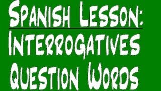 Spanish Lesson  Interrogatives [upl. by Diego719]