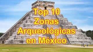 Top 10 Zonas Arqueológicas en México [upl. by Damien298]