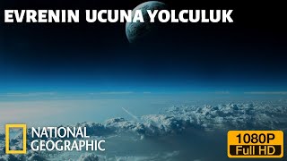 National Geographic Uzay Ve Bilim Evrenin Ucuna Yolculuk BELGESEL FULL HD [upl. by Saddler182]