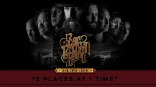 Zac Brown Band  2 Places At 1 Time Audio Stream  Welcome Home [upl. by Brookhouse233]