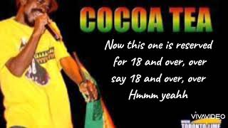 Cocoa Tea  18 and over Lyrics [upl. by Ellenahs350]