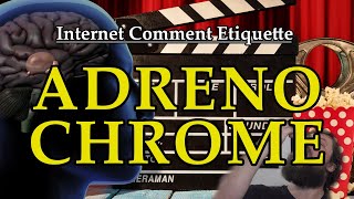 Internet Comment Etiquette quotAdrenochromequot [upl. by Eloci]