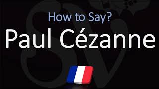 How to Pronounce Paul Cézanne  French amp English Pronunciation [upl. by Lsil]