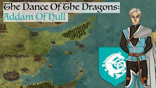 Addam Of Hull Dance Of The Dragons Game Of Thrones History amp Lore [upl. by Nelg]