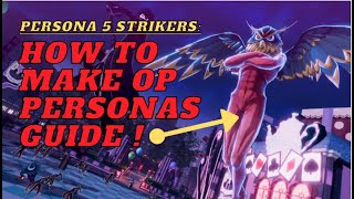 Persona 5 Strikers Tips How to Make Strongest Personas Perfect Personas for Strikers [upl. by Ahsilram]