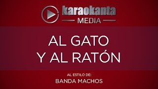 Karaokanta  Banda Machos  Al gato y al ratón [upl. by Ahsinrat]