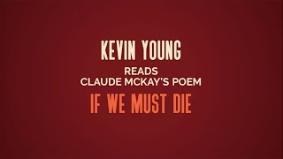 Kevin Young Reads “If We Must Die” by Claude McKay [upl. by Brunk780]