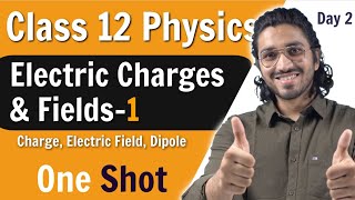 Electric Charges and Fields Class 12  Part1  Charge Electric Field amp Dipole  One Shot [upl. by Halivah552]