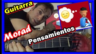 COMO Tocar 🎸 PENSAMIENTOS de MORAD GUITARRA Acordes y RITMICA Tutorial FACIL [upl. by Verner515]