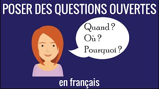 Poser des questions ouvertes en français – communication 7 [upl. by Fante131]