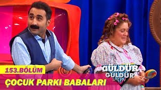 Güldür Güldür Show 153Bölüm  Çocuk Parkı Babaları [upl. by Yonita]