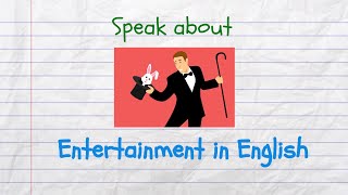 How to Speak about Entertainment in English in 7 Minutes [upl. by Oninotna]