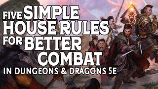 Five Simple House Rules for Better Combat in Dungeons and Dragons 5e [upl. by Elbam]