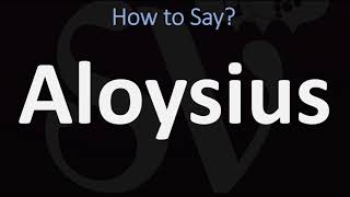 How to Pronounce Aloysius CORRECTLY [upl. by Bussy]