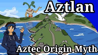 Aztlan  Aztec Origin Myth Plus some history [upl. by Granoff846]